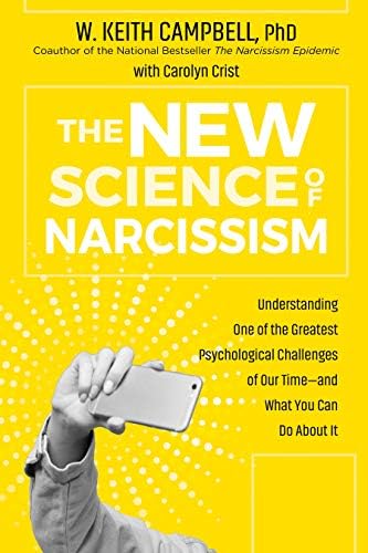 The New Science of Narcissism: Understanding One of the Greatest